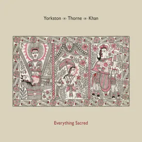 Yorkston · Thorne · Khan ~ Everything Sacred